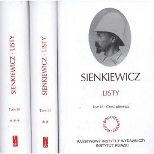 Okładka książki Listy. T. 3 cz. 1, (Józef Jankowski - Wincenty Lutosławski) / Henryk Sienkiewicz ; listy opracowała, wstępem i przypisami opatrzyła Maria Bokszczanin.