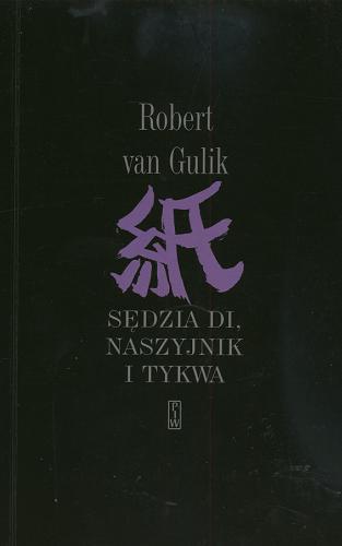 Okładka książki Judge Dee mystery Sędzia Di, naszyjnik i Tykwa / Robert Hans van Gulik ; tł. Teresa Lechowska.