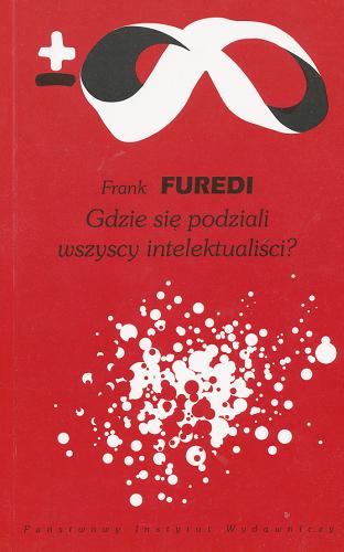 Okładka książki Gdzie się podziali wszyscy intelektualiści? / Frank Furedi ; przełożyła Katarzyna Makaruk.