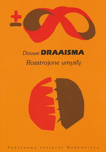 Okładka książki Rozstrojone umysły : historie chorych i dzieje chorób / Douwe Draaisma ; przeł. Ewa Jusewicz-Kalter.