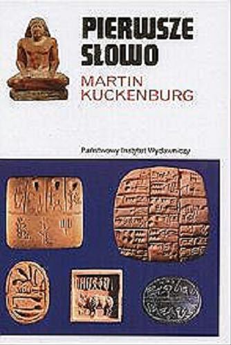 Okładka książki Pierwsze słowo : narodziny mowy i pisma / Martin Kuckenburg ; przełożył Bartosz Nowacki.