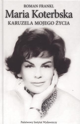 Okładka książki Maria Koterbska : karuzela mojego życia / Roman Frankl ; wstłp Krzysztof Teodor Toeplitz.