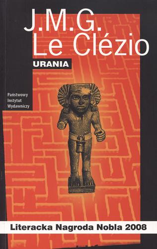 Okładka książki Urania / Jean-Marie Gustave Le Clézio ; przełożyła Zofia Kozimor.