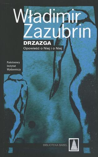 Okładka książki Drzazga : opowieść o Niej i o Niej / Władimir Zazubrin ; przeł. i posł. opatrzył Henryk Chłystowski.
