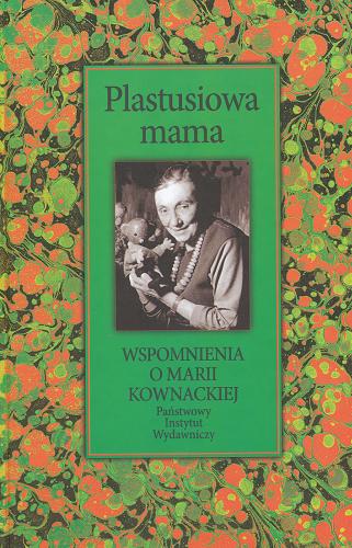 Okładka książki Plastusiowa mama : wspomnienia o Marii Kownackiej / oprac. Mariola Pryzwan.