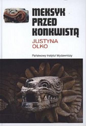 Okładka książki Meksyk przed konkwistą / Justyna Olko.
