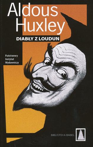 Okładka książki Diabły z Loudun / Aldous Huxley ; przełożył i przypisami opatrzył Bartłomiej Zborski.