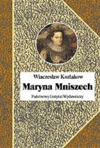 Okładka książki Maryna Mniszech / Wiaczesław Kozlakow ; przeł. [z ros.] Alicja Wołodźko-Butkiewicz.