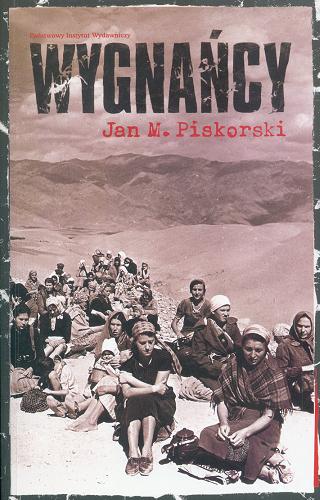Okładka książki Wygnańcy : przesiedlenia i uchodźcy w dwudziestowiecznej Europie / Jan M. Piskorski.