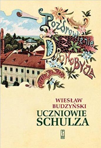 Okładka książki Uczniowie Schulza / Wiesław Budzyński.