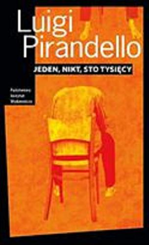 Okładka książki Jeden, nikt i sto tysięcy / Luigi Pirandello ; przeł. i posłowiem opatrzyła Joanna Ugniewska.