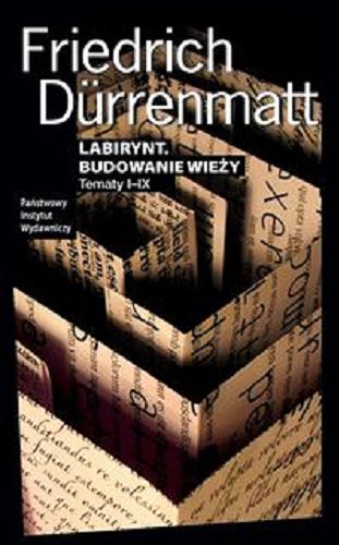 Okładka książki Labirynt ; Budowanie wieży : tematy I-IX / Friedrich Dürrenmatt ; przeł. Małgorzata Łukasiewicz i Krzysztof Jachimczak.