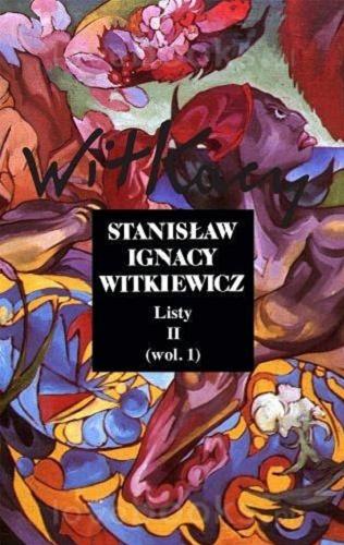 Okładka książki Listy. 2 (wol. 1) / Stanisław Ignacy Witkiewicz ; opracował i przypisami opatrzył Tomasz Pawlak oraz Stefan Okołowicz, Janusz Degler.