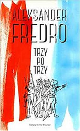 Okładka książki Trzy po trzy / Aleksander Fredro ; [ilustrował Piotr Gidlewski].