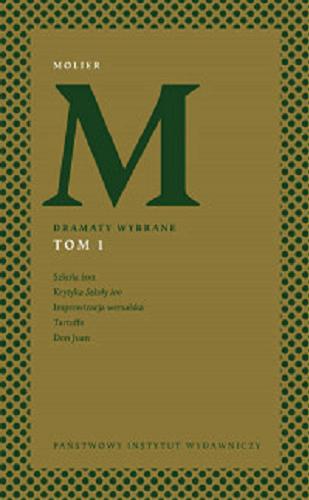 Okładka książki Dramaty wybrane. Tom 1 / Molier ; przełożył Bohdan Korzeniewski ; opracował i posłowiem opatrzył Michał Mizera.