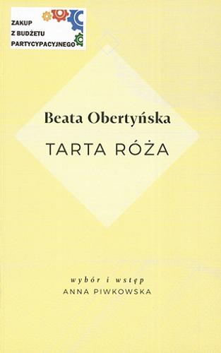 Okładka książki Tarta róża / Beata Obertyńska ; [wybór i wstęp Anna Piwkowska].