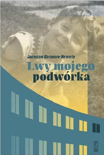 Okładka książki Lwy mojego podwórka / Jarosław Abramow-Newerly.