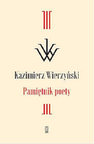 Okładka książki Pamiętnik poety / Kazimierz Wierzyński ; opracował, wstępem i przypisami opatrzył Paweł Kądziela.
