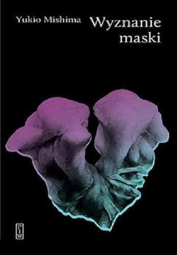Okładka książki Wyznanie maski / Yukio Mishima ; przełożyła Beata Kubiak Ho-Chi.