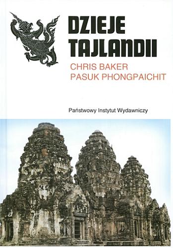 Okładka książki Dzieje Tajlandii / Chris Baker, Pasuk Phongpaichit ; przełożyła Joanna Jurewicz ; [konsultacja naukowa dr Michał Lubina].