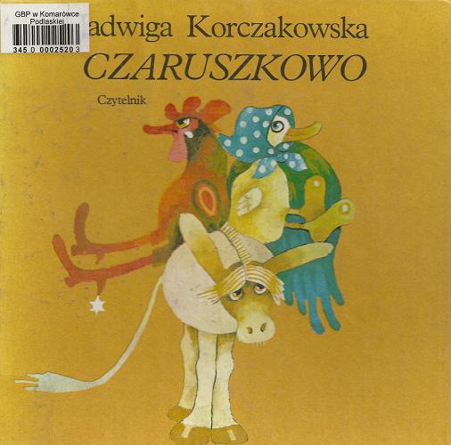 Okładka książki Czaruszkowo Jadwiga Korczakowska ; il. [kolor.] Maria Uszacka.