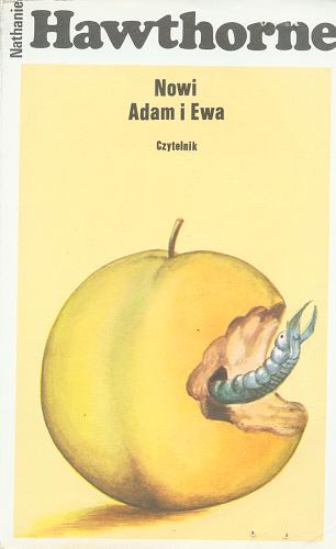 Okładka książki Nowi Adam i Ewa / Nathaniel Hawthorne ; aut. wyb., tłum Maria Skroczyńska.
