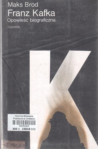 Okładka książki Franz Kafka : opowieść biograficzna / Maks Brod ; przedm. Marek Wydmuch ; tł. Tadeusz Zabłudowski.