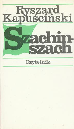 Okładka książki Szachinszach / Ryszard Kapuściński.
