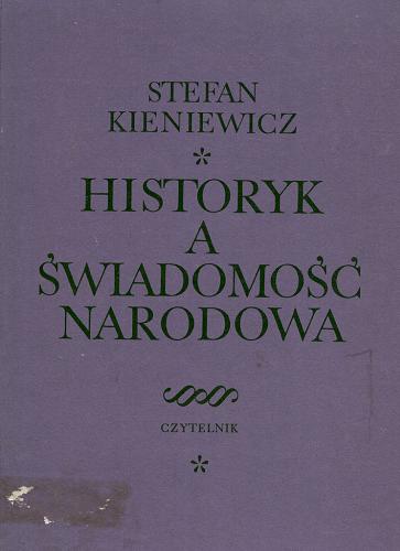 Okładka książki Historyk a świadomość narodowa / Stefan Kieniewicz.