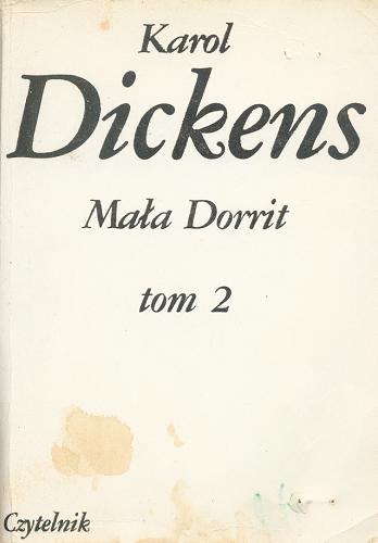 Okładka książki Mała Dorrit : T. 1 : Ubóstwo / Charles Dickens ; ilustr. Phiz ; tł. Wacława Komarnicka.
