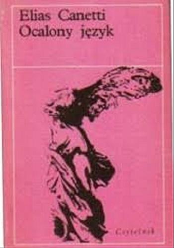 Okładka książki Ocalony język : historia pewnej młodości / Elias Canetti ; przełożyła Maria Przybyłowska.