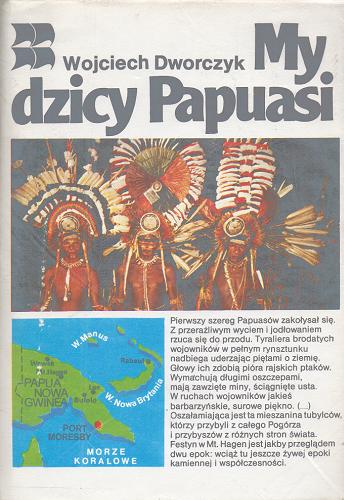 Okładka książki My, dzicy Papuasi / Wojciech Dworczyk.