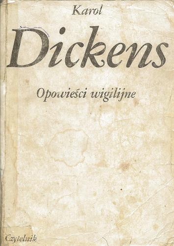 Okładka książki Opowieści wigilijne : Kolęda; Dzwony; Świerszcz za kominem; Bitwa o życie; Nawiedzony / Karol Dickens ; tł. Krystyna Tarnowska.