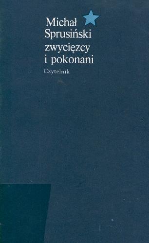 Okładka książki Zwycięzcy i pokonani / Michał Sprusiński ; przedm. Lech Budrecki.