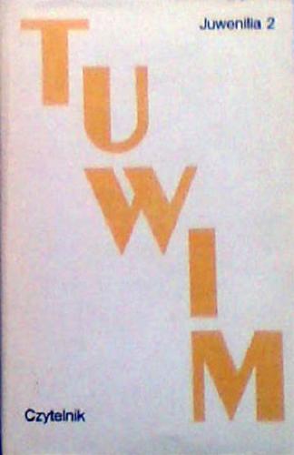 Okładka książki Juwenilia 2. T. 2 / Julian Tuwim; oprac. Tadeusz Januszewski i Alicja Bałakier.
