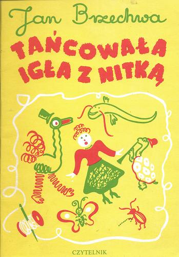 Okładka książki Tańcowała igła z nitką / Jan Brzechwa ; il. Franciszka Themerson.