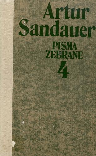 Okładka książki Pisma zebrane  T. 4 Pomniejsze pisma krytyczne / Artur Sandauer.