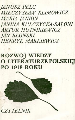 Okładka książki Rozwój wiedzy o literaturze polskiej po 1918 roku / oprac. i wstępem opatrzył Janusz Maciejewski ; [aut.] Janusz Pelc [et al.].