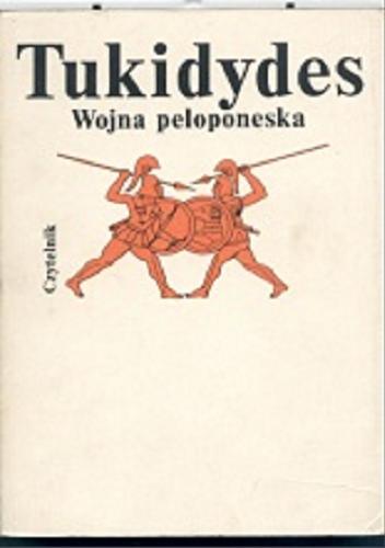 Okładka książki Wojna peloponeska / Tukidydes ; tł., przedm. Kazimierz Kumaniecki.