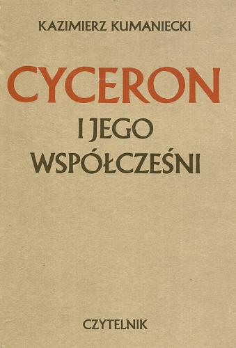 Okładka książki Cyceron i jego współcześni / Kazimierz Feliks Kumaniecki.