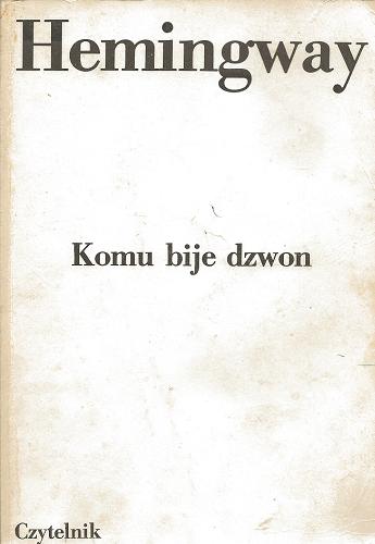 Okładka książki Komu bije dzwon / Ernest Hemingway ; tł., przedm. Bronisław Zieliński.