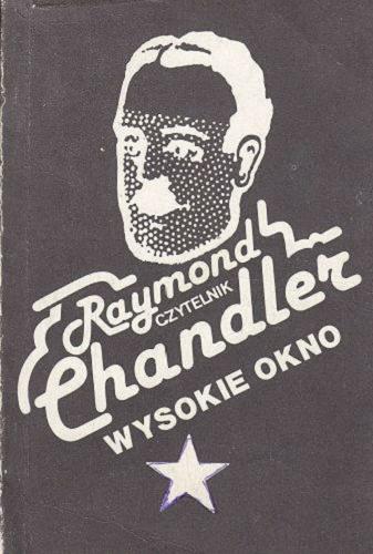 Okładka książki Wysokie okno / Raymond Chandler ; przeł. [z ang.] Wacław Niepokólczycki.