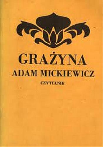 Okładka książki Grażyna : powieść litewska / Adam Mickiewicz.