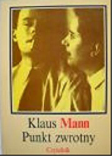Okładka książki Punkt zwrotny / Klaus Mann ; przeł. [z niem.] i posłowiem opatrzył Marek Wydmuch.