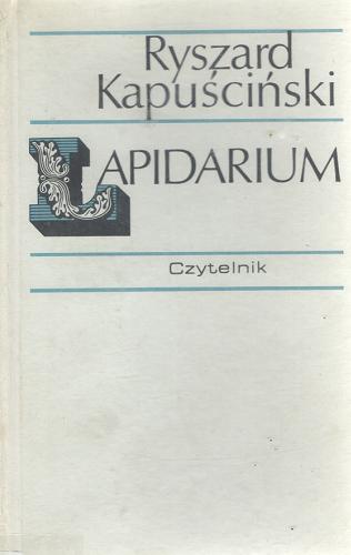 Okładka książki Lapidarium / Ryszard Kapuściński.