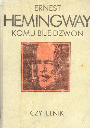 Okładka książki Komu bije dzwon / Ernest Hemingway ; tłumaczył i posłowiem opatrzył Bronisław Zieliński.