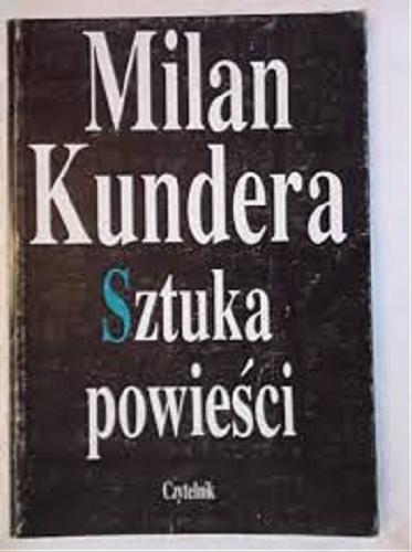 Okładka książki Sztuka powieści : esej / Milan Kundera ; przeł. Marek Bieńczyk.