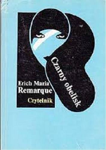 Okładka książki Czarny obelisk / Erich Maria Remarque ; tł. Adam Kaska.