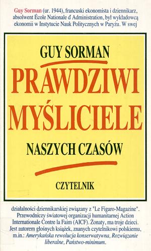 Okładka książki Prawdziwi myśliciele naszych czasów / Guy Sorman ; tł. Marian Miszalski.