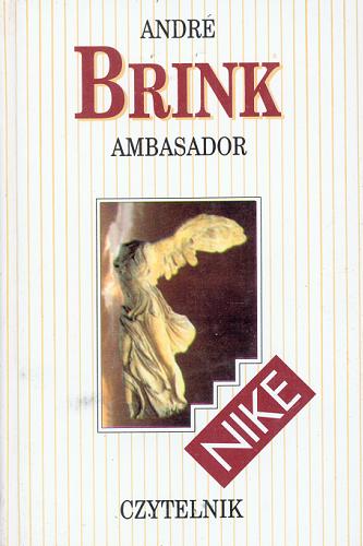 Okładka książki Ambasador /  André Brink ; przeł. [z ang.] Tomasz Wyżyński.
